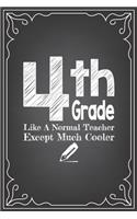 4th GRADE LIKE A NORMAL TEACHER EXCEPT MUCH COOLER