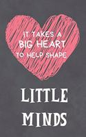 It Takes a Big Heart to Help Shape Little Minds