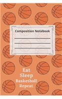 composition notebook college ruled Blank Lined Journal. Eat Sleep Basketball Repeat