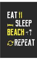 Eat Sleep Beach Repeat Notebook Journal Gifts: Blank Lined Ruled Notebook / Journal Gift, 120 Pages, 6x9, Soft Cover, Black Matte Finish