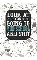 Look at You Going To Med School and Shit