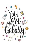 You Are My Galaxy Notebook