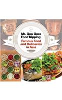 Mr. Goo Goes Food Tripping: Famous Food and Delicacies in Asia