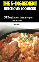 The 5-Ingredient Dutch Oven Cookbook