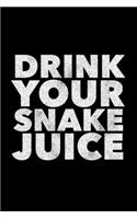 Drink Your Snake Juice