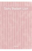 Sixty Bucket List Journal: Cool 60 Year Old Gifts - 60th Birthday Gift for Women and Men - Sixty Birthday Gifts for Men Women and Coworkers - Travel Memoir and To Do Journal f