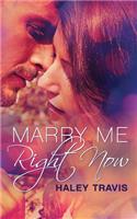 Marry Me, Right Now: (Marriage of Convenience Romance, Toronto)