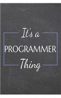 It's a Programmer Thing: Programmer Dot Grid Notebook, Planner or Journal - 110 Dotted Pages - Office Equipment, Supplies - Funny Programmer Gift Idea for Christmas or Birth