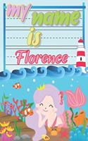 My Name is Florence: Personalized Primary Tracing Book / Learning How to Write Their Name / Practice Paper Designed for Kids in Preschool and Kindergarten