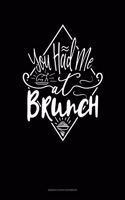 You Had Me At Brunch: Genkouyoushi Notebook(132 Genkouyoushi Notebook)