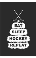 Eat Sleep Hockey Repeat: Notebook Eishockey Notizbuch Hockey Planer Ice Hockey Journal 6x9 liniert