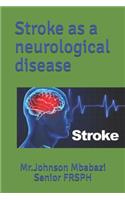 Stroke as a neurological disease