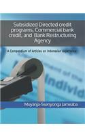 Subsidized Directed credit programs, Commercial bank credit, and Bank Restructuring Agency