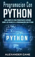 Programacion Con Python: Guía Completa para Principiantes Aprende sobre Los Reinos De La programación Con Python(Libro En Espanol/Coding With Python Spanish Book Version)