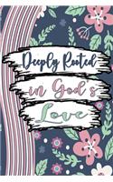 Deeply Rooted in God's Love Notebook: Lined Journal 6x9in - 120 Pages Notebook