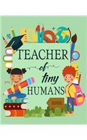 Teacher of tiny humans: Daily, Weekly and Monthly Teacher Planner - Academic Year August - June Lesson Plan and Record Book with Chalkboard Cover for Best Teachers (2019-20