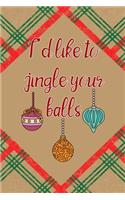 I'd Like To Jingle Your Balls