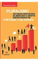 Pluralismo dos Media Indicadores de Mercado e Grupos Empresariais em Portugal e na Europa