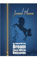 Unicorn Journal planner (122 pages 7x10 Inch): As Long As We Can Dream There Will Be Unicorns!
