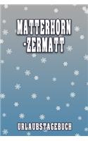 Matterhorn -Zermatt Urlaubstagebuch: Reisetagebuch für Matterhorn -Zermatt. Ideal für Skiurlaub, Winterurlaub oder Schneeurlaub. Mit vorgefertigten Seiten und freien Seiten für Reiseeri