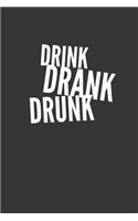 Drink Drank Drunk Notebook: Lined Journal, 120 Pages, 6 x 9, Affordable Gift Journal Matte Finish