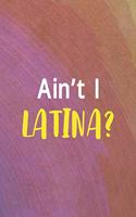 Ain't I Latina?