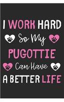 I Work Hard So My Pugottie Can Have A Better Life: Lined Journal, 120 Pages, 6 x 9, Pugottie Dog Gift Idea, Black Matte Finish (I Work Hard So My Pugottie Can Have A Better Life Journal)
