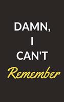Damn I Can't Remember