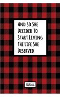 And So She Decided To Start Living The Life She Deserved Journal