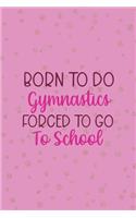 Born To Do Gymnastics Forced To Go To School