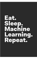 Eat Sleep Machine Learning Repeat: Machine Learning Notebook for Data Scientists