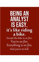 Being an Analyst is Easy. It's like riding a bike. Except the bike is on fire. You're on fire. Everything is on fire. And you're in hell.: Calendar 2020, Monthly & Weekly Planner Jan. - Dec. 2020