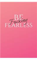 Be Fucking Fearless