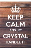 Keep Calm and Let Crystal Handle It: 6x9" Dot Bullet Notebook/Journal Funny Gift Idea