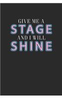 Give Me A Stage And I Will Shine
