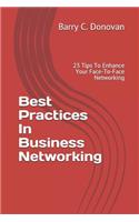 Best Practices in Business Networking: 23 Tips to Enhance Your Face-To-Face Networking