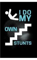 I Do My Own Stunts: Blank Lined Journal to Write in - Ruled Writing Notebook