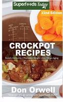 Crockpot Recipes: Over 240 Quick & Easy Gluten Free Low Cholesterol Whole Foods Recipes full of Antioxidants & Phytochemicals(16 Slow Cooking Natural Weight Loss Transformation)