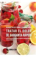 95 Recetas de Jugos y Comidas Para Tratar El Dolor de Garganta Rápido: Cure Naturalmente Su Dolor de Garganta Comiendo Alimentos Ricos en Vitaminas