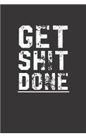 Get Shit Done: Motivational Notebook (110 Pages, Lined, 6 X 9)