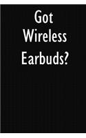 Got Wireless Earbuds?