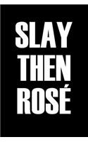 Slay Then Ros