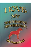 I Love My Rhodesian Ridgeback - Dog Owner Notebook: Doggy Style Designed Pages for Dog Owner to Note Training Log and Daily Adventures.(189 I Love My Dog)