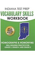 Indiana Test Prep Vocabulary Skills Workbook Homographs & Homonyms: Skill-Building Practice for Grade 3, Grade 4, and Grade 5