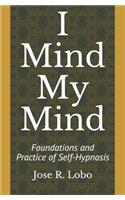 I Mind My Mind: Foundations and Practice of Self-Hypnosis