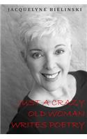 Just a Crazy Old Woman Writes Poetry