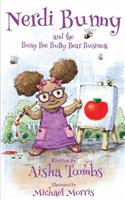 Nerdi Bunny and the Busy Bee Bully Bear Business