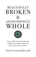 Beautifully Broken & Astoundingly Whole