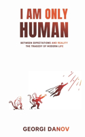 I Am Only Human