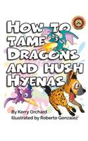 How to Tame Dragons and Hush Hyenas